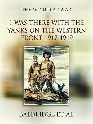 cover image of "I was there" with the Yanks on the western front 1917-1919